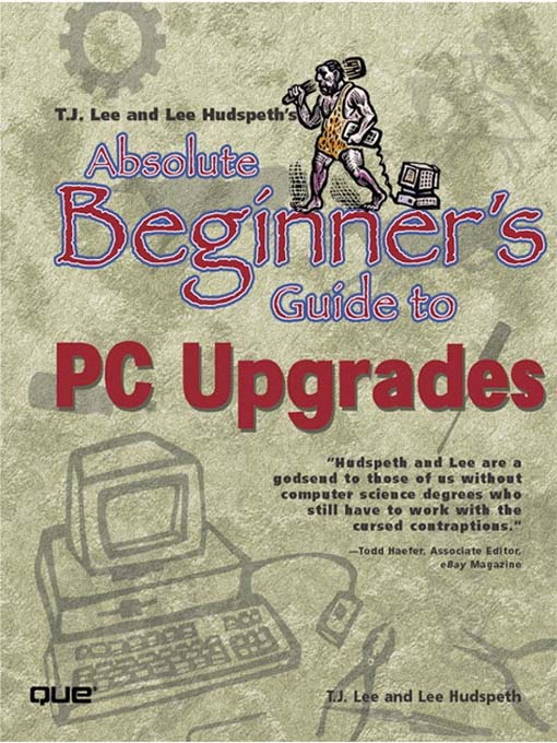 Title details for Absolute Beginner's Guide to PC Upgrades by Lee - Available
